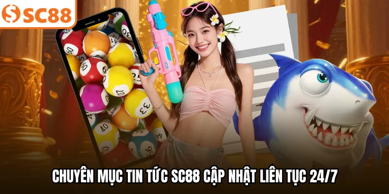 Chuyên mục tin tức SC88 cập nhật liên tục 24/7.