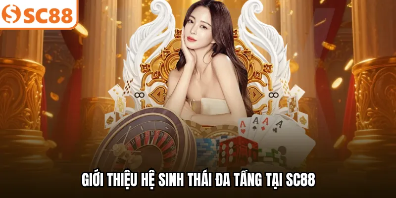 Giới thiệu hệ sinh thái đa tầng tại SC88