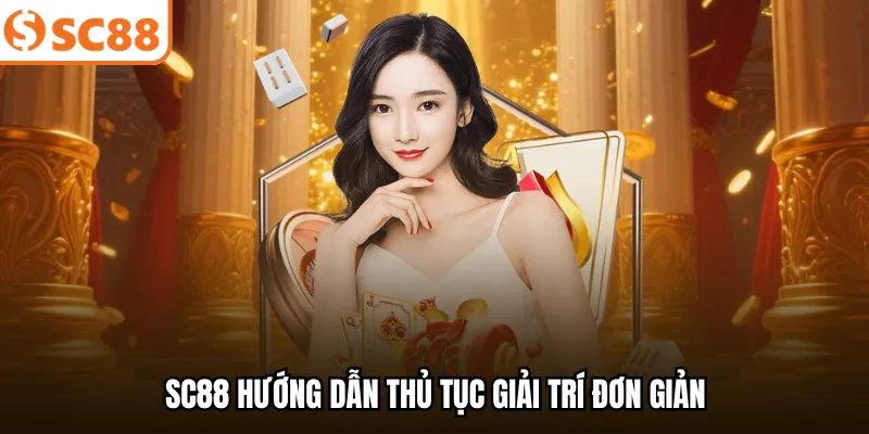 SC88 hướng dẫn thủ tục giải trí đơn giản